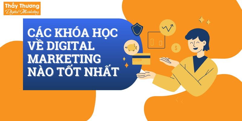 Các Khóa Học Về Digital Marketing