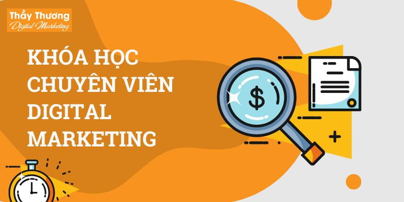 Khóa Học Chuyên Viên Digital Marketing