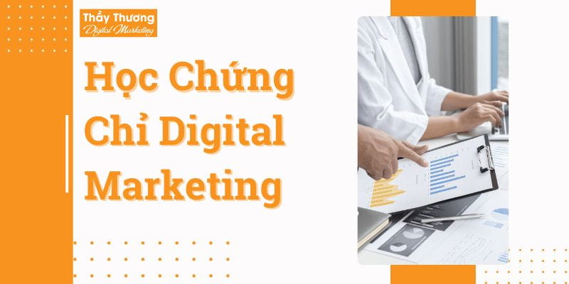 Học Chứng Chỉ Digital Marketing